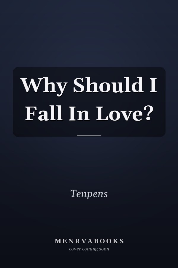 Why Should I Fall In Love?