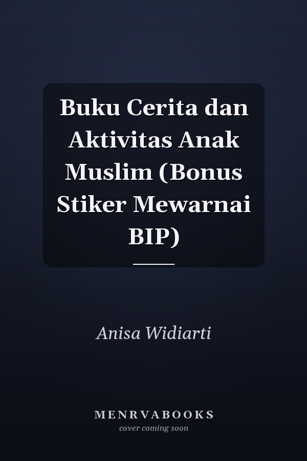 Buku Cerita dan Aktivitas Anak Muslim (Bonus Stiker Mewarnai BIP)