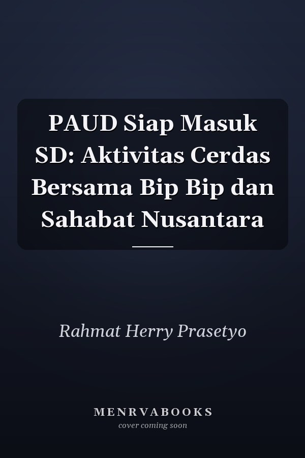 PAUD Siap Masuk SD: Aktivitas Cerdas Bersama Bip Bip dan Sahabat Nusantara