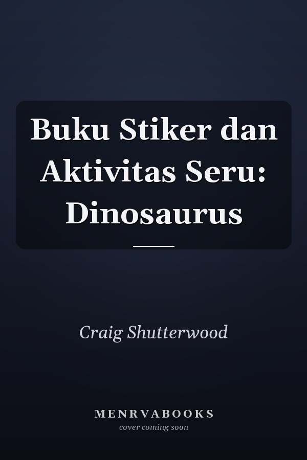 Buku Stiker dan Aktivitas Seru: Dinosaurus