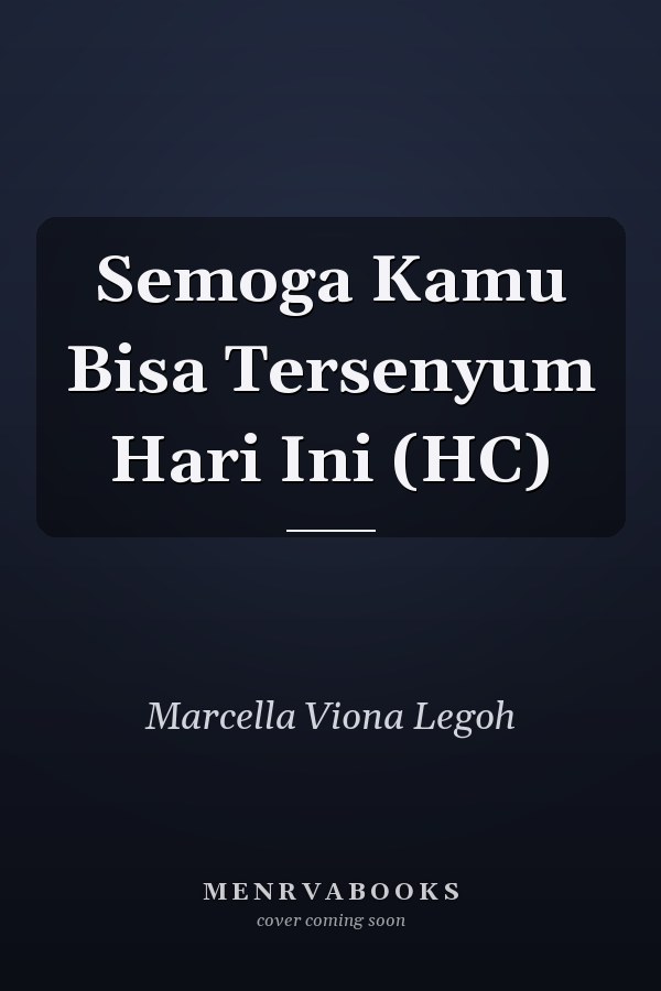 Semoga Kamu Bisa Tersenyum Hari Ini (HC)