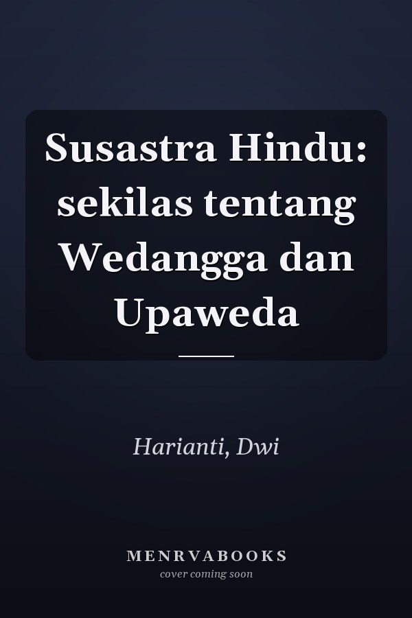 Susastra Hindu: sekilas tentang Wedangga dan Upaweda