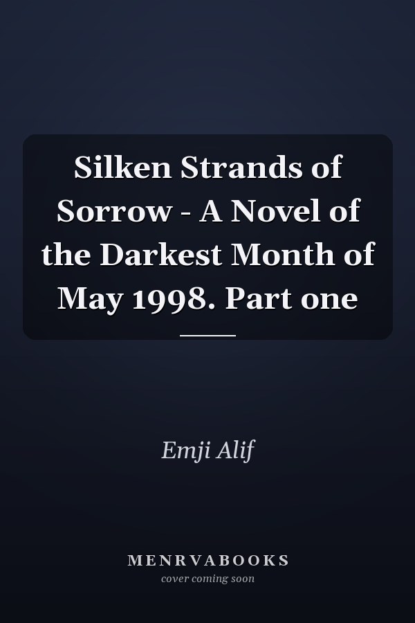 Silken Strands of Sorrow - A Novel of the Darkest Month of May 1998. Part one