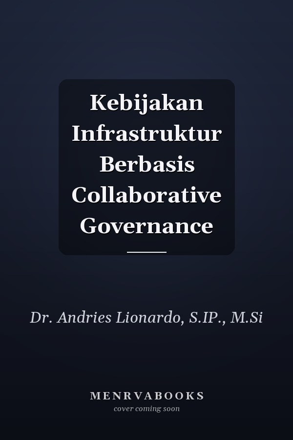 Kebijakan Infrastruktur Berbasis Collaborative Governance