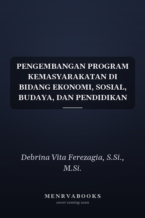 PENGEMBANGAN PROGRAM KEMASYARAKATAN DI BIDANG EKONOMI, SOSIAL, BUDAYA, DAN PENDIDIKAN