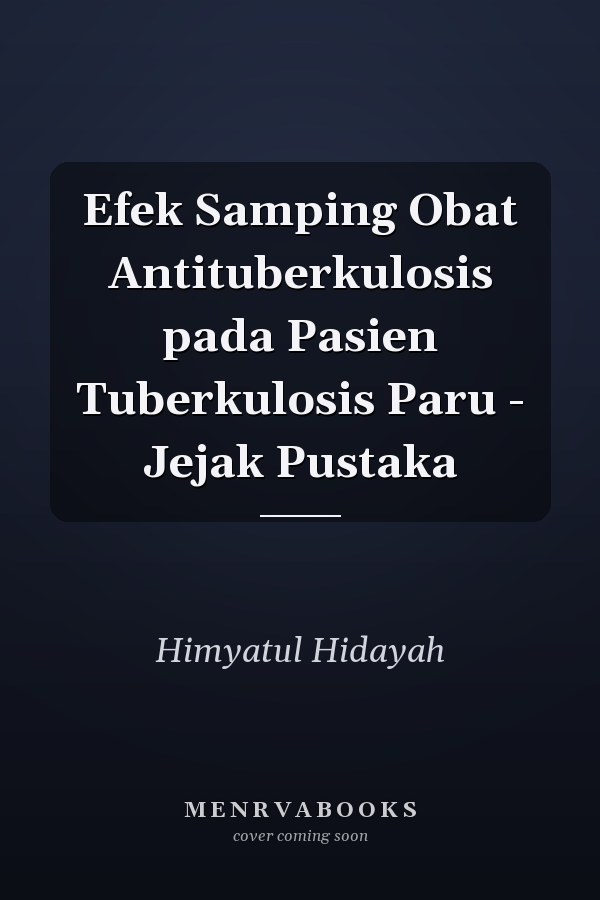 Efek Samping Obat Antituberkulosis pada Pasien Tuberkulosis Paru - Jejak Pustaka