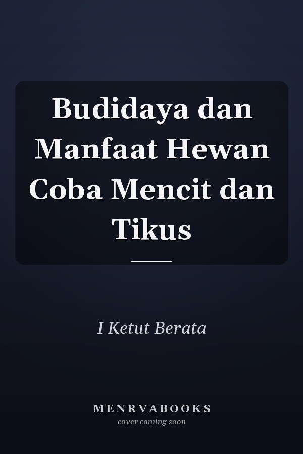 Budidaya dan Manfaat Hewan Coba Mencit dan Tikus