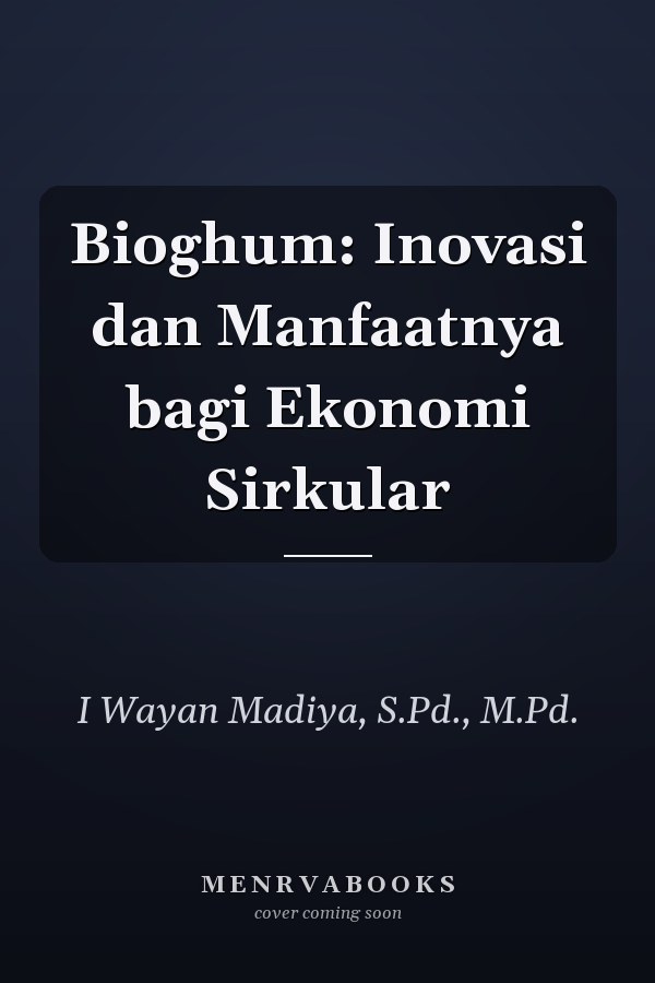 Bioghum: Inovasi dan Manfaatnya bagi Ekonomi Sirkular
