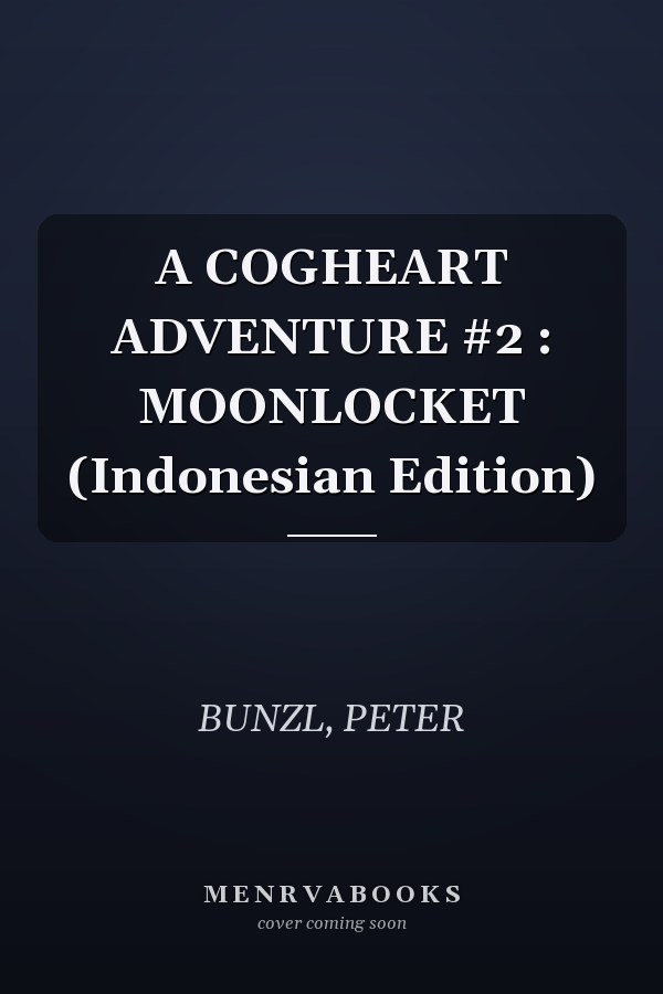 A COGHEART ADVENTURE #2 : MOONLOCKET (Indonesian Edition)