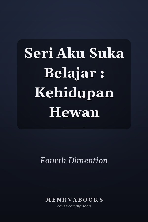 Seri Aku Suka Belajar : Kehidupan Hewan