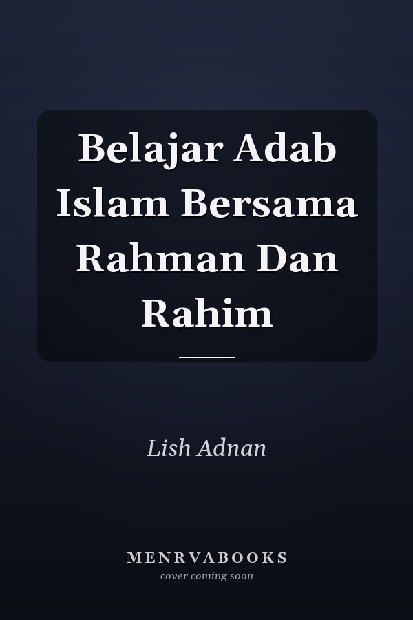 Belajar Adab Islam Bersama Rahman Dan Rahim