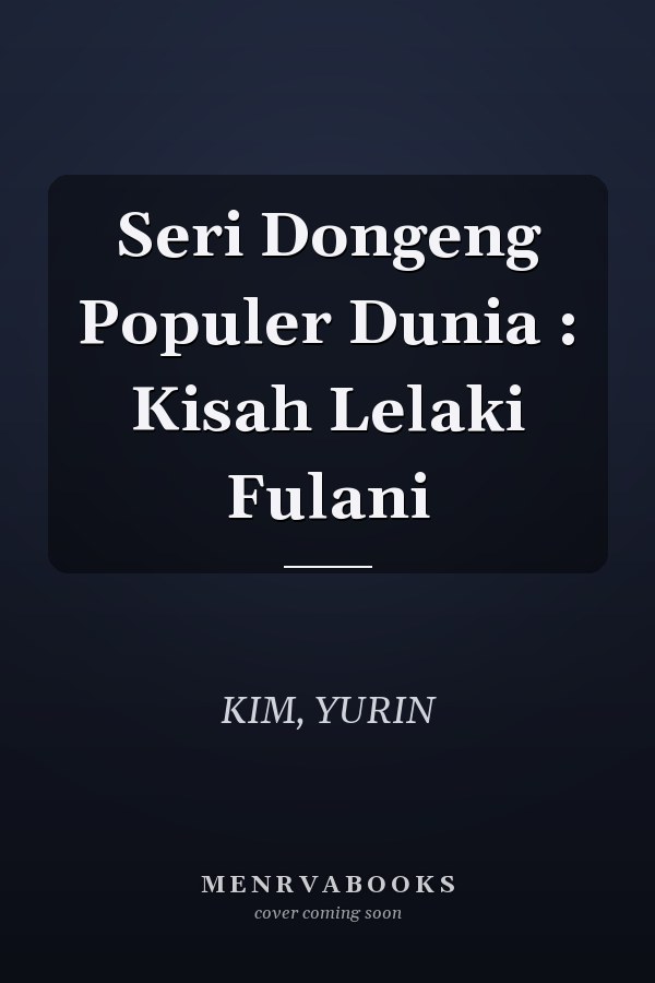Seri Dongeng Populer Dunia : Kisah Lelaki Fulani