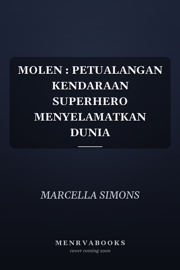 MOLEN : PETUALANGAN KENDARAAN SUPERHERO MENYELAMATKAN DUNIA