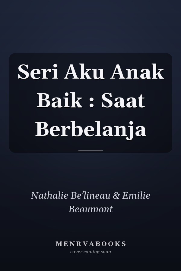 Seri Aku Anak Baik : Saat Berbelanja