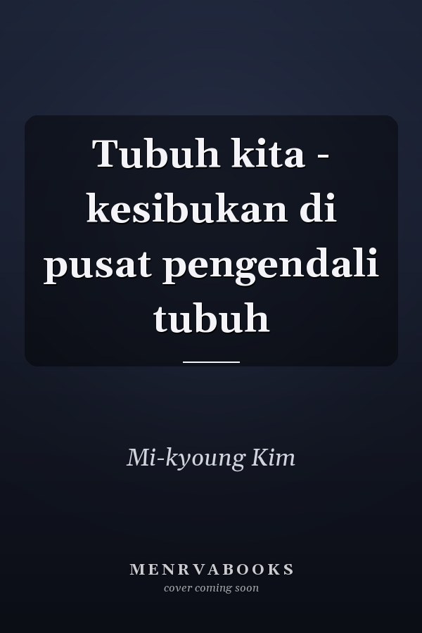 Tubuh kita - kesibukan di pusat pengendali tubuh