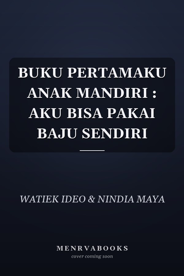 BUKU PERTAMAKU ANAK MANDIRI : AKU BISA PAKAI BAJU SENDIRI
