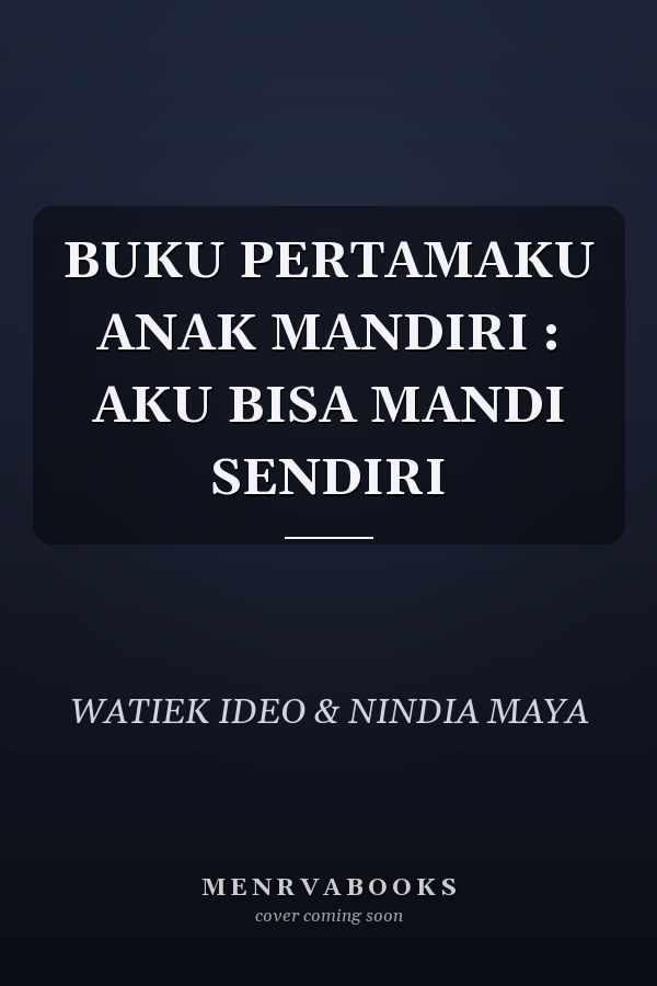 BUKU PERTAMAKU ANAK MANDIRI : AKU BISA MANDI SENDIRI