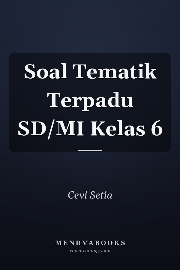 Soal Tematik Terpadu SD/MI Kelas 6