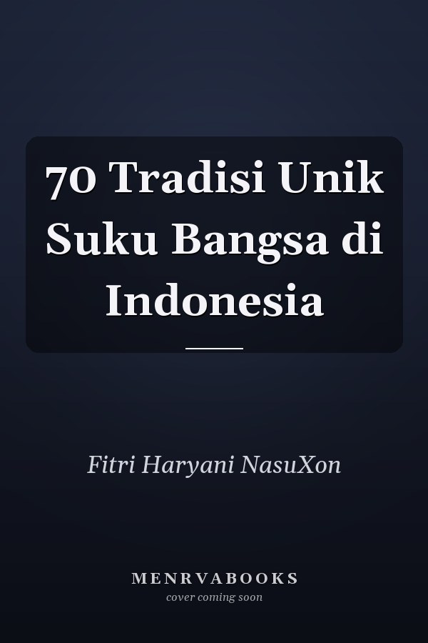 70 Tradisi Unik Suku Bangsa di Indonesia