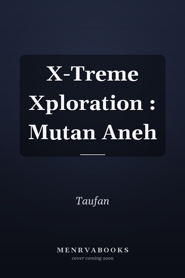 X-Treme Xploration : Mutan Aneh
