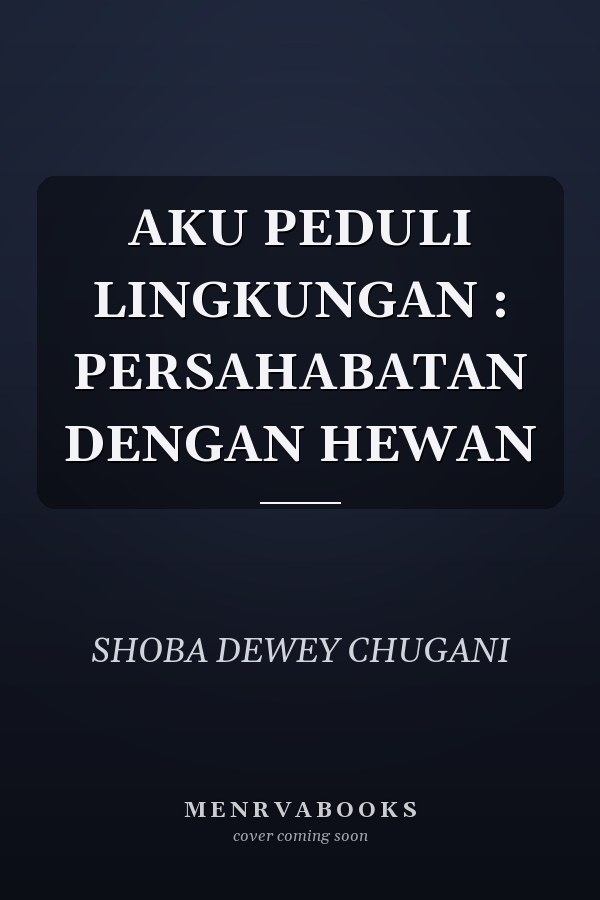 AKU PEDULI LINGKUNGAN : PERSAHABATAN DENGAN HEWAN