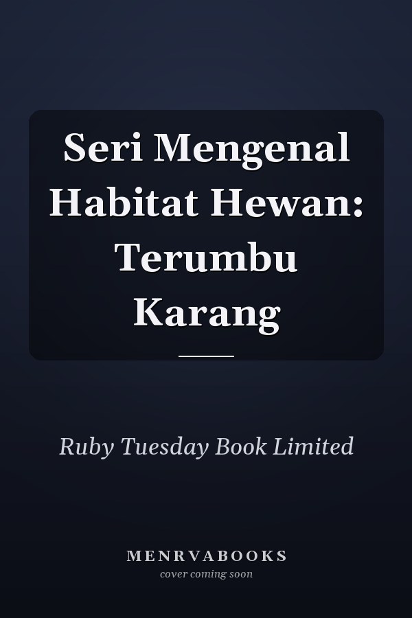 Seri Mengenal Habitat Hewan: Terumbu Karang