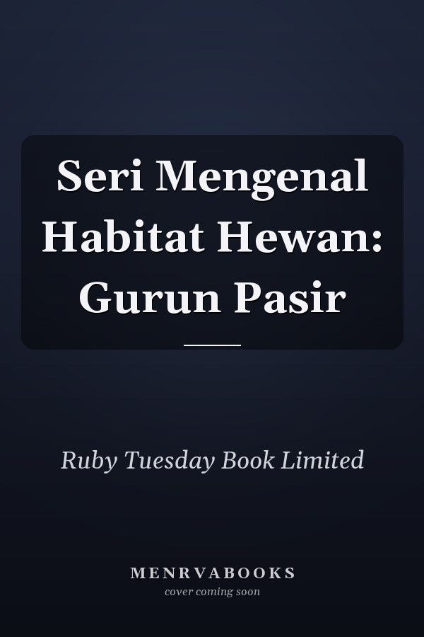 Seri Mengenal Habitat Hewan: Gurun Pasir