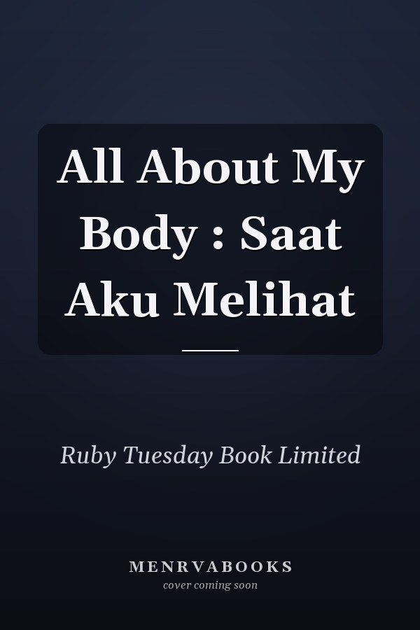 All About My Body : Saat Aku Melihat
