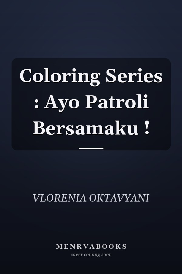 Coloring Series : Ayo Patroli Bersamaku !