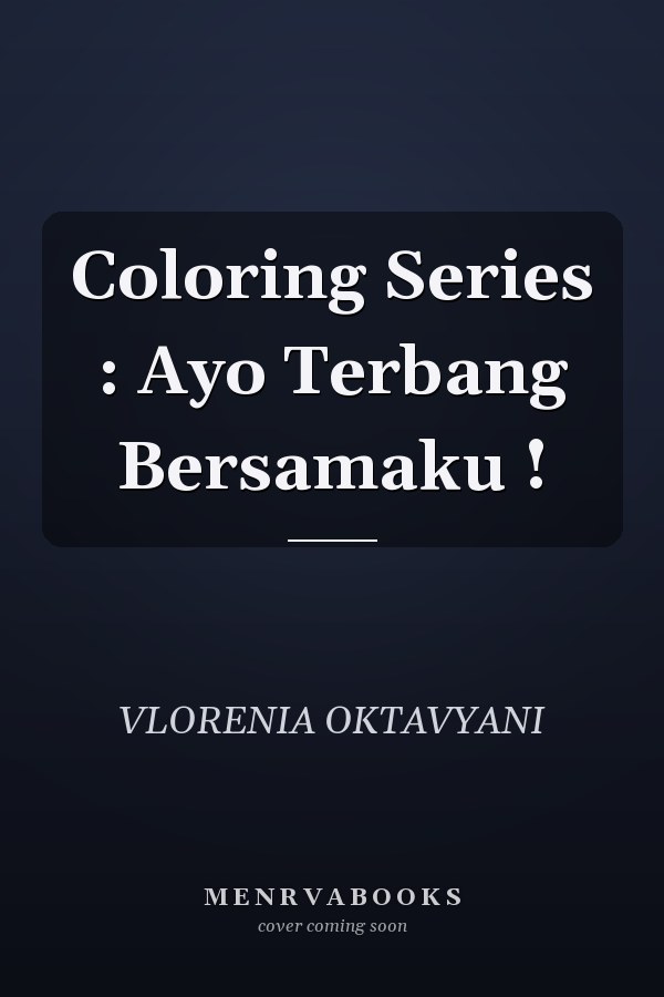 Coloring Series : Ayo Terbang Bersamaku !