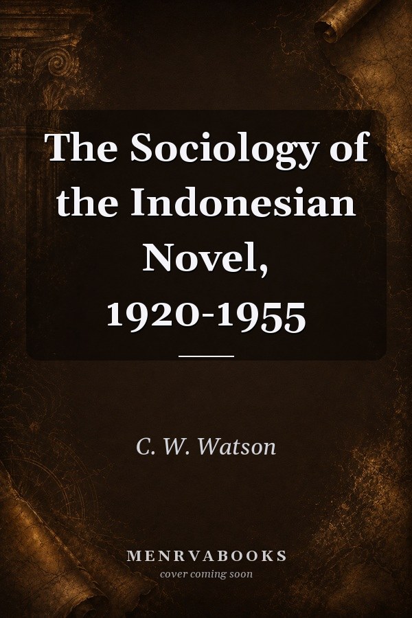 The Sociology of the Indonesian Novel, 1920-1955