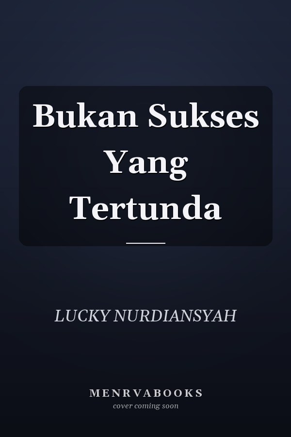 Bukan Sukses Yang Tertunda