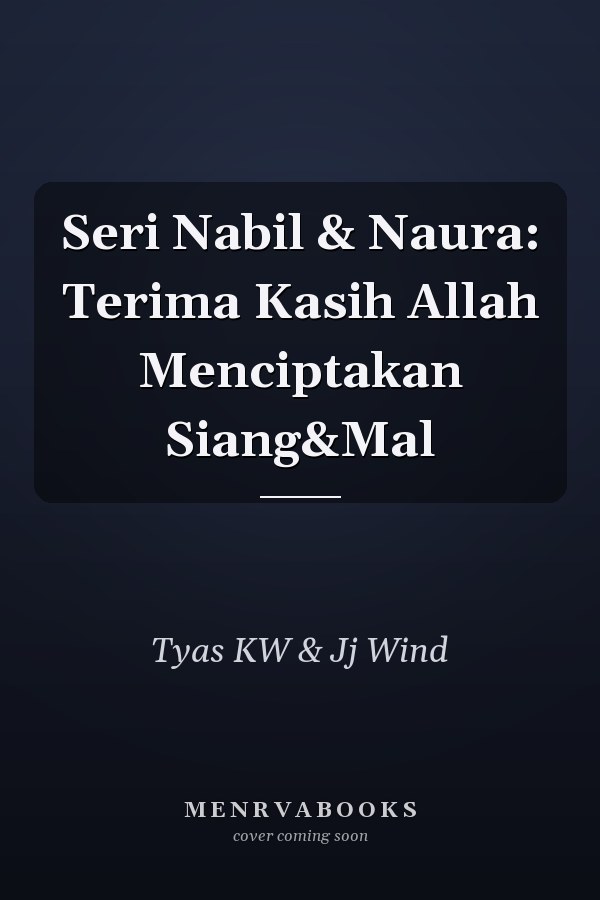 Seri Nabil & Naura: Terima Kasih Allah Menciptakan Siang&Mal