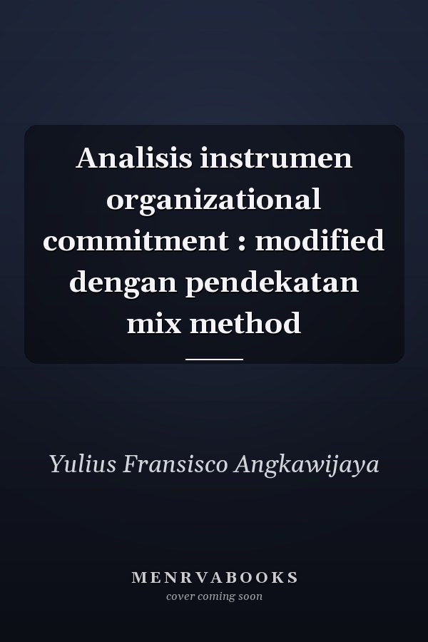 Analisis instrumen organizational commitment : modified dengan pendekatan mix method
