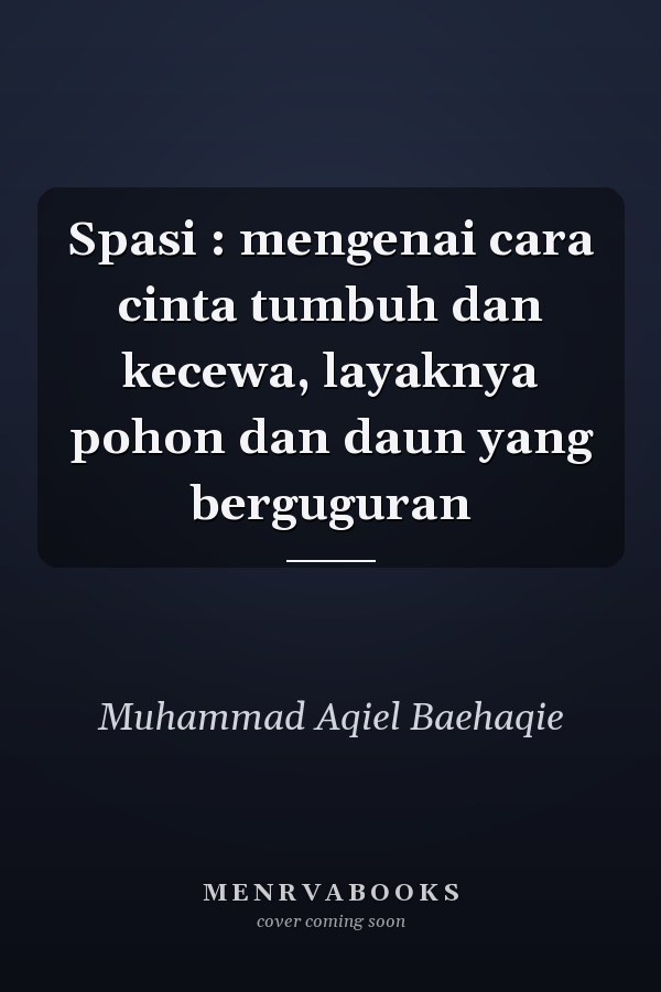 Spasi : mengenai cara cinta tumbuh dan kecewa, layaknya pohon dan daun yang berguguran