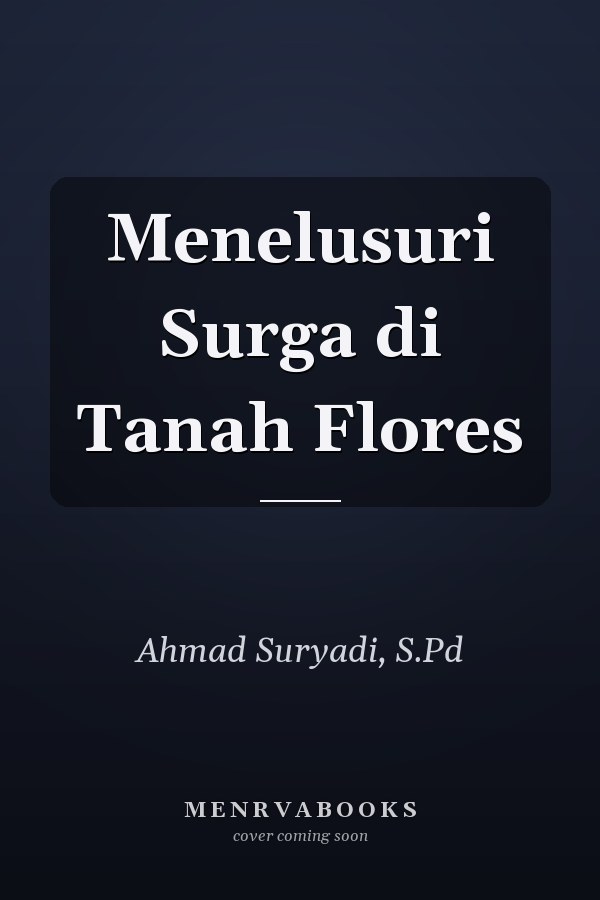 Menelusuri Surga di Tanah Flores