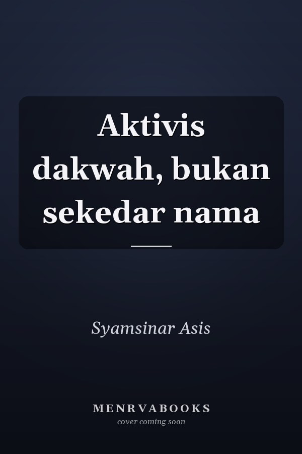 Aktivis dakwah, bukan sekedar nama
