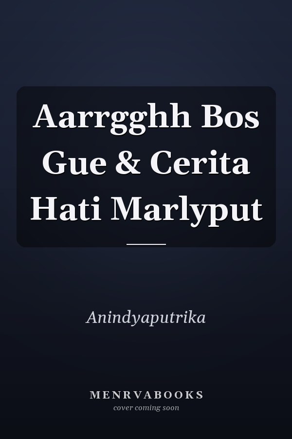 Aarrgghh Bos Gue & Cerita Hati Marlyput