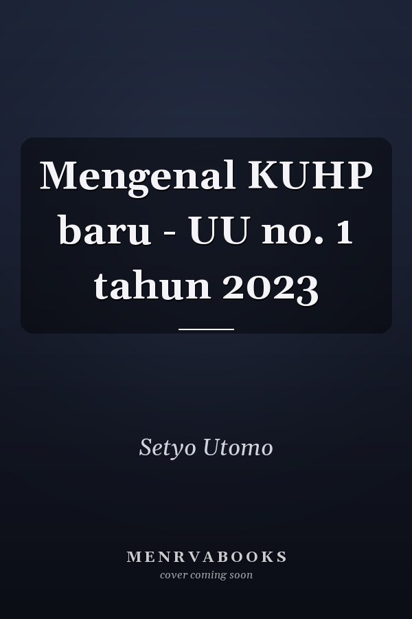 Mengenal KUHP baru - UU no. 1 tahun 2023