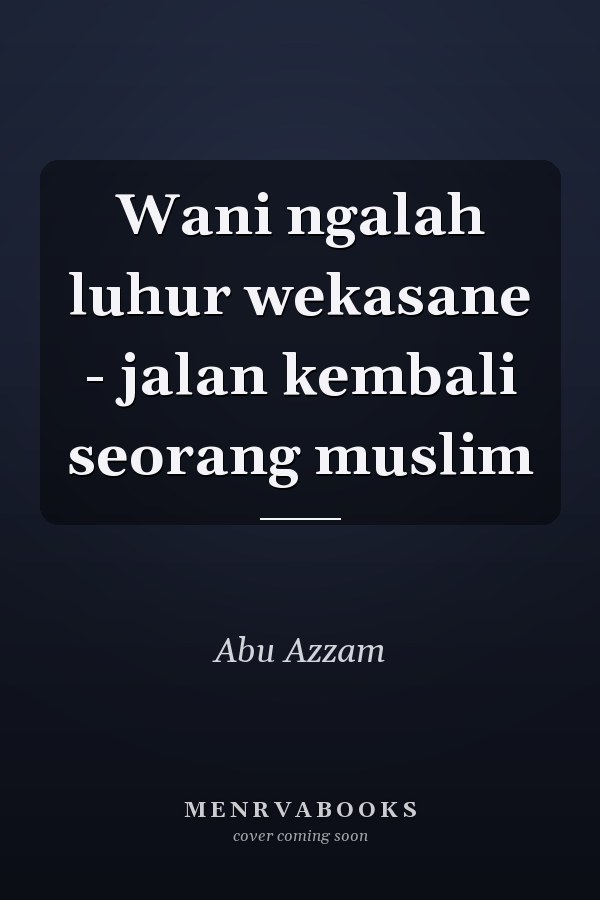 Wani ngalah luhur wekasane - jalan kembali seorang muslim