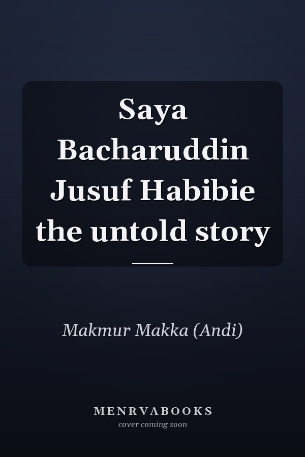 Saya Bacharuddin Jusuf Habibie the untold story