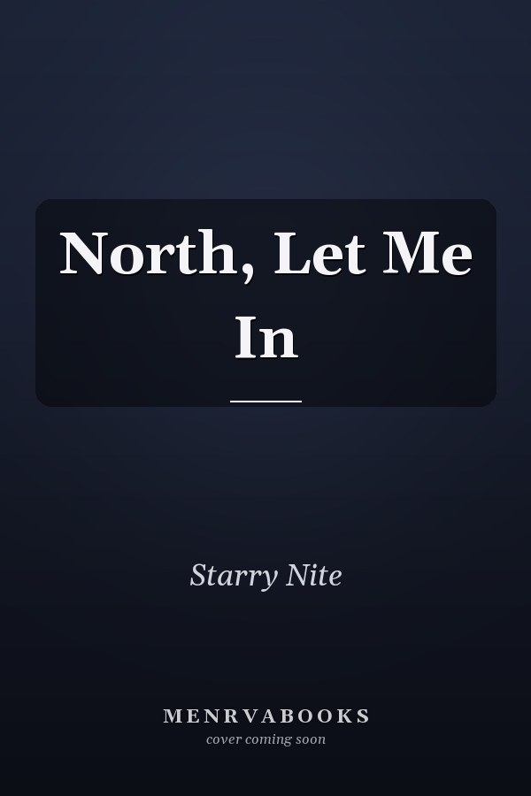 North, Let Me In