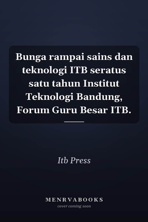 Bunga rampai sains dan teknologi ITB seratus satu tahun Institut Teknologi Bandung, Forum Guru Besar ITB.