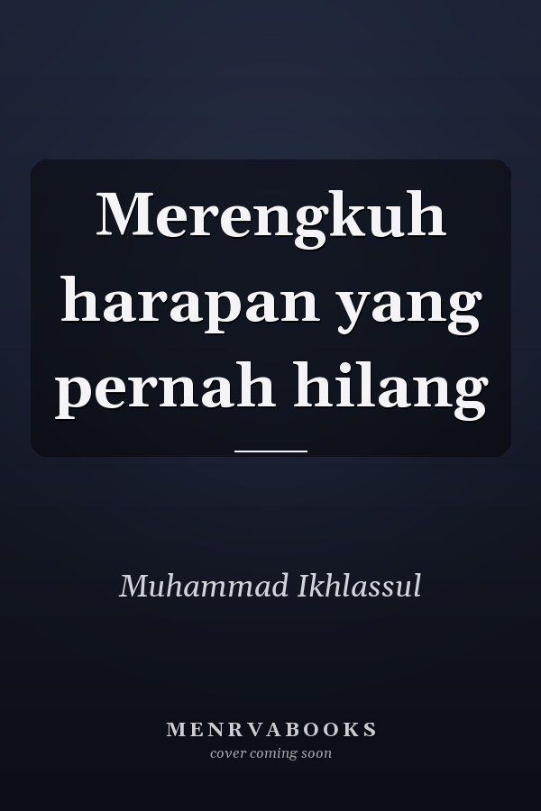 Merengkuh harapan yang pernah hilang