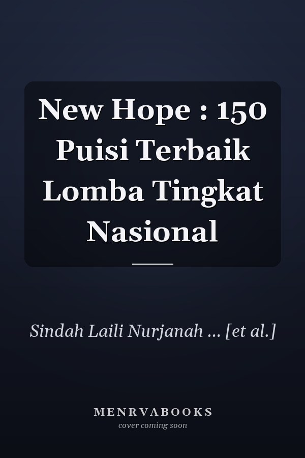 New Hope : 150 Puisi Terbaik Lomba Tingkat Nasional
