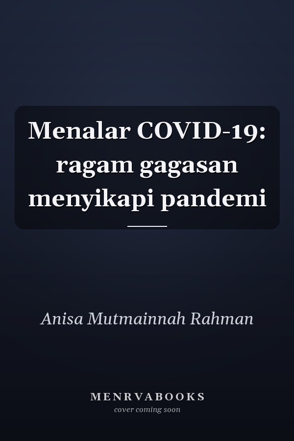 Menalar COVID-19: ragam gagasan menyikapi pandemi