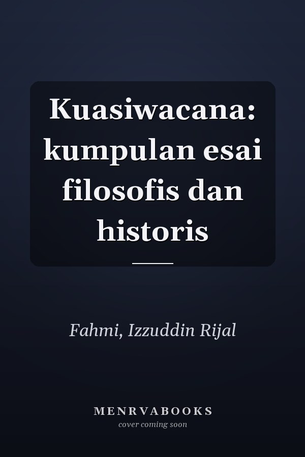 Kuasiwacana: kumpulan esai filosofis dan historis