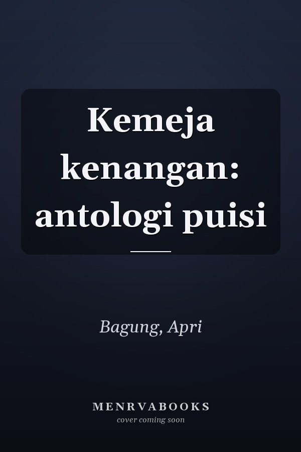 Kemeja kenangan: antologi puisi
