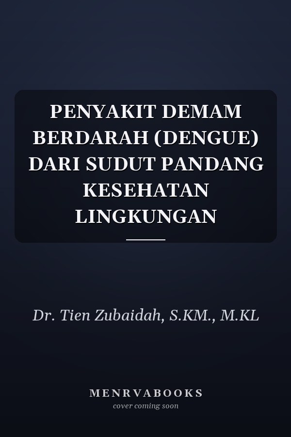 PENYAKIT DEMAM BERDARAH (DENGUE) DARI SUDUT PANDANG KESEHATAN LINGKUNGAN