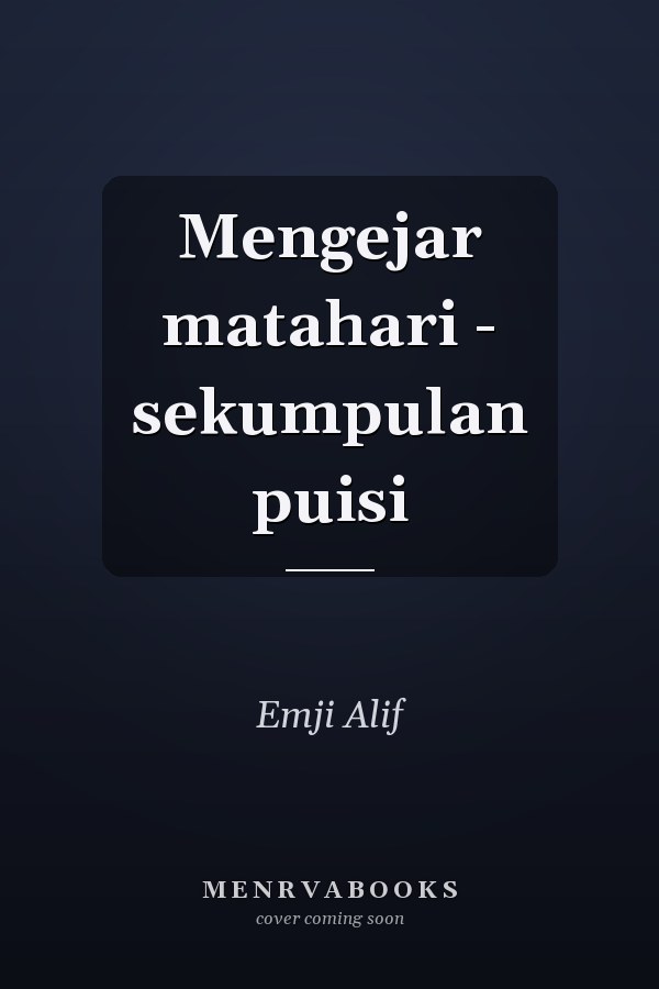 Mengejar matahari - sekumpulan puisi